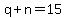 q%2Bn=15