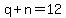 q%2Bn+=+12