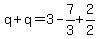 q%2Bq=3-7%2F3%2B2%2F2
