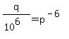 q%2F%2810%5E6%29+=+p%5E%28-6%29