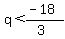 q%3C%28-18%29%2F%283%29