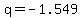 q=-1.549