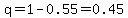 q=1-0.55=0.45