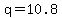 q=10.8