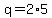 q=2%2A5