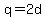 q=2d