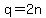 q=2n