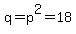 q=p%5E2=18