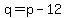 q=p-12