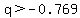 q%3E-0.769