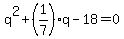 q%5E2%2B%281%2F7%29%2Aq-18=0