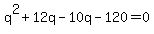 q%5E2%2B12q-10q-120=0