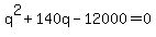 q%5E2%2B140q+-12000=0