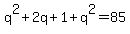 q%5E2%2B2q%2B1%2Bq%5E2=85