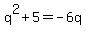 q%5E2%2B5=-6q
