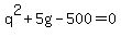 q%5E2%2B5g-500+=+0