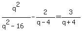 q%5E2%2F%28q%5E2-16%29-2%2F%28q-4%29+=+3%2F%28q%2B4%29
