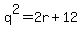 q%5E2=2r%2B12