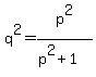 q%5E2=p%5E2%2F%28p%5E2%2B1%29