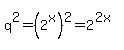 q%5E2+=+%282%5Ex%29%5E2+=+2%5E%282x%29