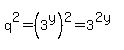 q%5E2+=+%283%5Ey%29%5E2+=+3%5E%282y%29