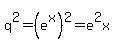 q%5E2+=+%28e%5Ex%29%5E2+=+e%5E2x