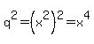 q%5E2+=+%28x%5E2%29%5E2+=+x%5E4