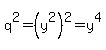 q%5E2+=+%28y%5E2%29%5E2+=+y%5E4