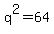 q%5E2+=+64.
