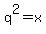 q%5E2+=+x
