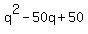 q%5E2+-+50q+%2B+50