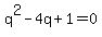q%5E2-4q%2B1+=+0