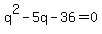 q%5E2-5q-36=0