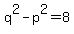 q%5E2-p%5E2=8