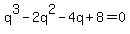 q%5E3-2q%5E2-4q%2B8+=+0