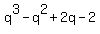 q%5E3-q%5E2%2B2q-2