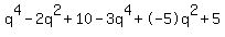 q%5E4-2q%5E2%2B10-3q%5E4%2B-5q%5E2%2B5