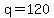 q+=+120