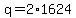 q+=+2%2A1624