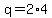 q+=+2%2A4