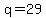 q+=+29