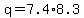 q+=+7.4%2A8.3