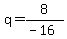 q+=+8%2F%28-16%29+