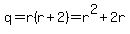 q+=+r%28r%2B2%29+=+r%5E2%2B2r