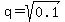 q+=+sqrt%280.1%29