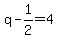 q-1%2F2=4