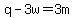 q-3w=3m