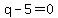 q-5+=+0