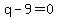 q-9=0