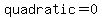 quadratic=0